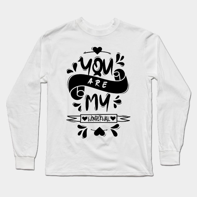 You Are My Wonderwall Long Sleeve T-Shirt by Distrowlinc